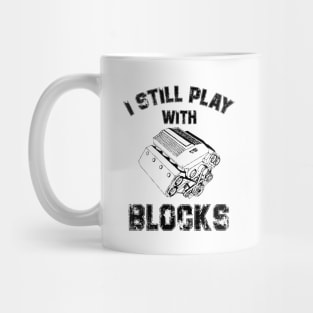 I Still Play With Blocks Dad Mechanic Gift Mug